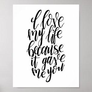 I Love My Life Because It Gave Me You Poster