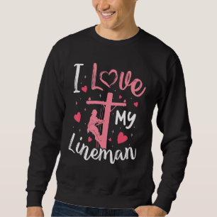 I Love My Lineman Lineman Wife Girlfriend Women Sweatshirt