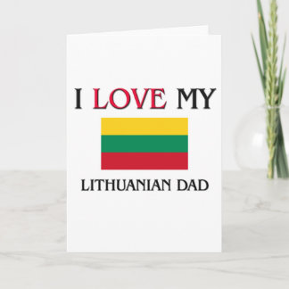 I Love My Lithuanian Dad Card