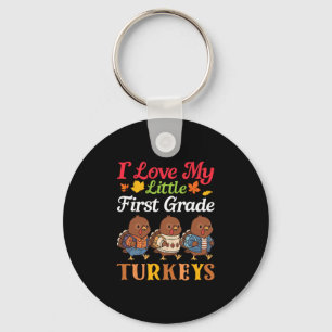 I Love My Little First Grade Turkeys Thanksgiving Key Ring