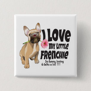 I love my little Frenchie - French bulldog 15 Cm Square Badge