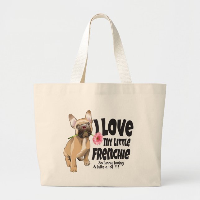 I love my little Frenchie - French bulldog  Large Tote Bag (Front)