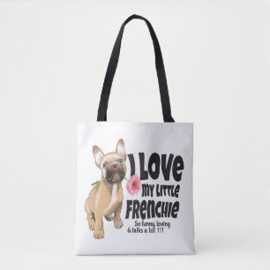 I love my little Frenchie - French bulldog  Tote Bag