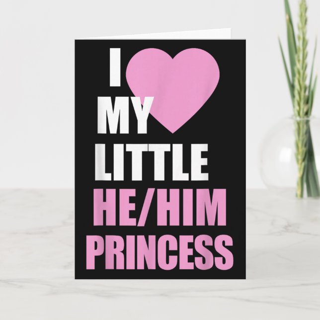 I Love My Little He Him Princess Heart Funny Lgbtq Card (Front)