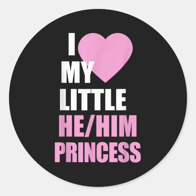 I Love My Little He Him Princess Heart Funny Lgbtq Classic Round Sticker (Front)