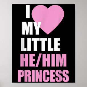 I Love My Little He Him Princess Heart Funny Lgbtq Poster