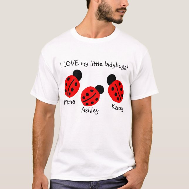 I LOVE my little ladybugs!  (personalise this) T-Shirt (Front)