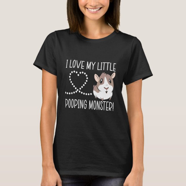 I Love My Little Pooping Monster Guinea Pig Rodent T-Shirt (Front)