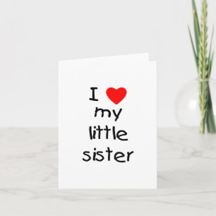 I Love My Little Sister Card