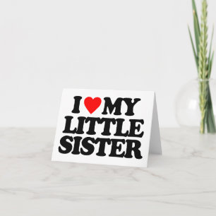I LOVE MY LITTLE SISTER CARD