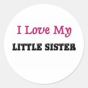I Love My Little Sister Classic Round Sticker