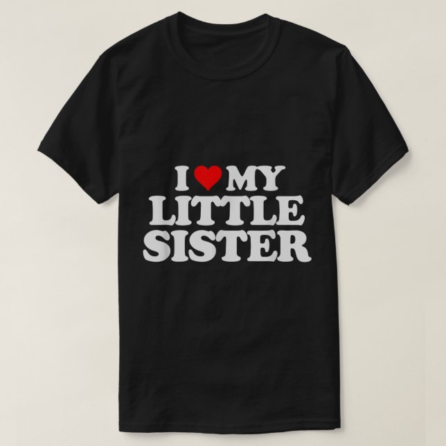 I Love My Little Sister  Heart Funny Fun Gift Tee  (Design Front)