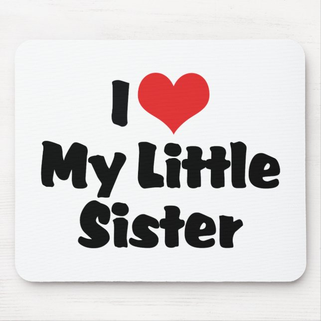 I Love My Little Sister Mouse Mat (Front)