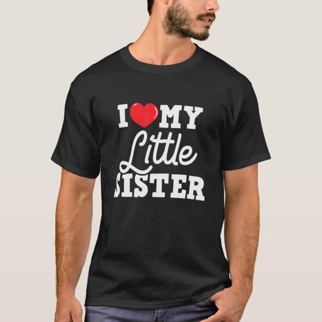 I Love My Little Sister  Sibling Sisters Love T-Shirt (Front)