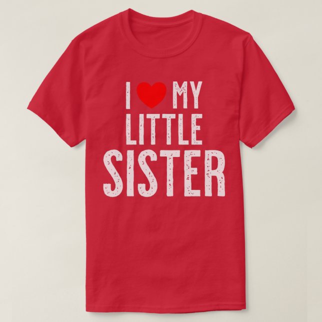 I love my little Sister  T-Shirt (Design Front)