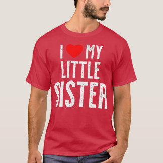 I love my little Sister  T-Shirt