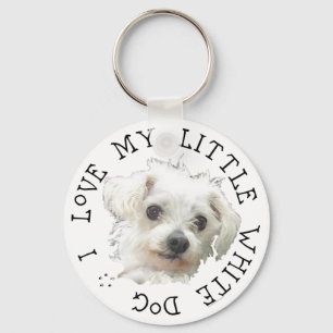 I Love My Little White Dog - Maltese Key Ring