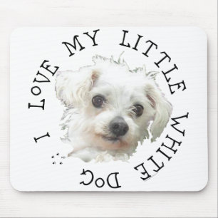 I Love My Little White Dog - Maltese Mouse Mat