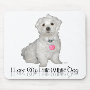 I Love My Little White Dog - Maltese ! Mouse Mat