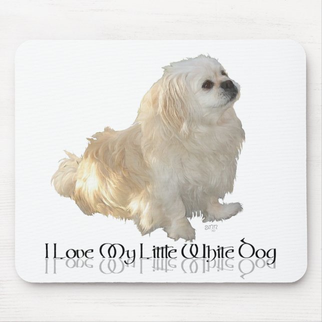 I Love My Little White Dog - Pekingese ! Mouse Mat (Front)