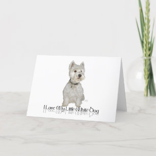 I Love My Little White Dog - Westie Card