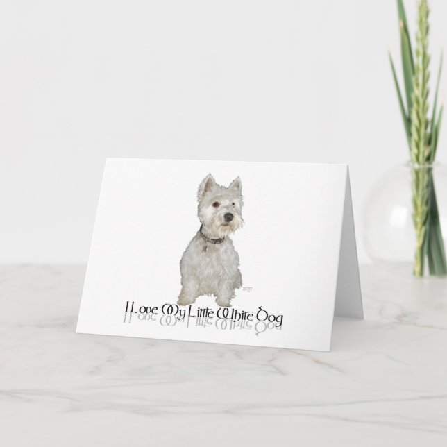 I Love My Little White Dog - Westie Card (Front)
