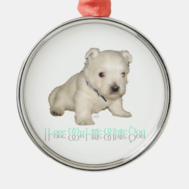 I Love My Little White Dog - Westie Puppy Metal Tree Decoration (Front)