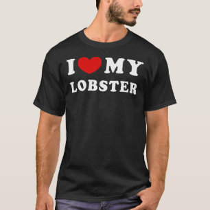 I Love My Lobster, I Heart My Lobster T-Shirt