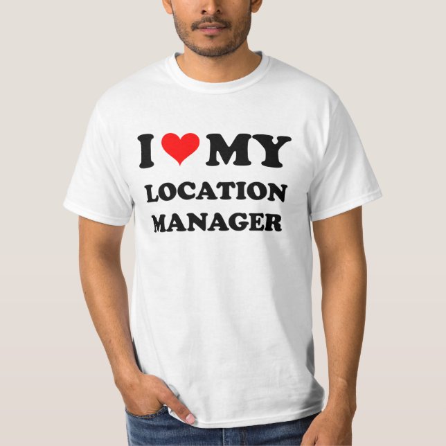 I Love My Location Manager T-Shirt (Front)