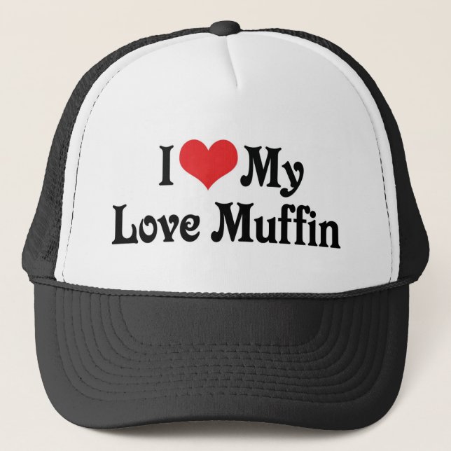 I Love My Love Muffin Trucker Hat (Front)