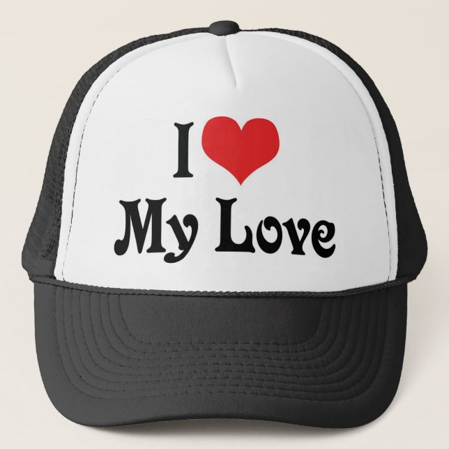 I Love My Love Trucker Hat (Front)