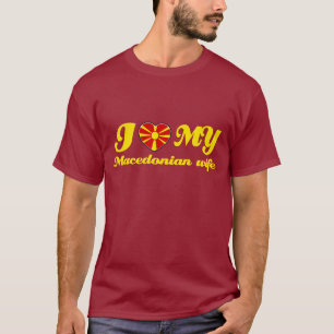 I love my Macedonian Wife T-Shirt