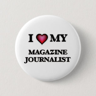 I love my Magazine Journalist 6 Cm Round Badge