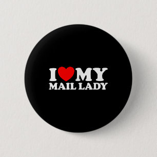 I Love My Mail Lady Funny Cute Postal Worker Job S 6 Cm Round Badge