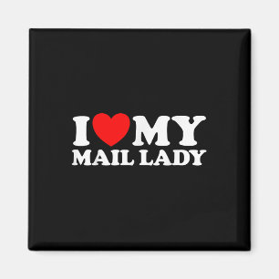 I Love My Mail Lady Funny Cute Postal Worker Job S Magnet