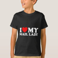 I Love My Mail Lady Funny Cute Postal Worker Job S