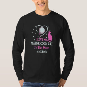 I Love My Maine Coon Cat to Moon Cat Lover Funny K T-Shirt