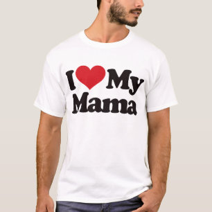 I Love My Mama T-Shirt