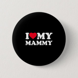 I Love My Mammy Heart Family Grandma Long Sleeve 6 Cm Round Badge