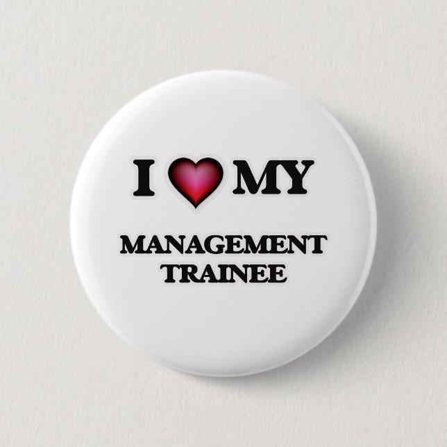I love my Management Trainee 6 Cm Round Badge (Front)
