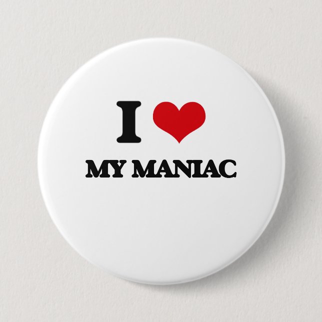 I Love My Maniac 7.5 Cm Round Badge (Front)