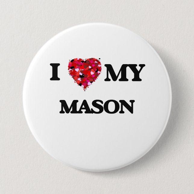 I love my Mason 7.5 Cm Round Badge (Front)