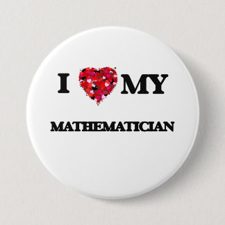 I love my Mathematician 7.5 Cm Round Badge