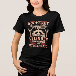 I love my Mechanic He is the bolt to my nut  Tri-Blend Shirt