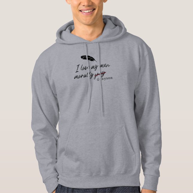 I love my men morally grey (Grayson) Hoodie (Front)