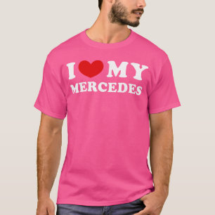 I Love My Mercedes I Heart My Mercedes friends T-Shirt