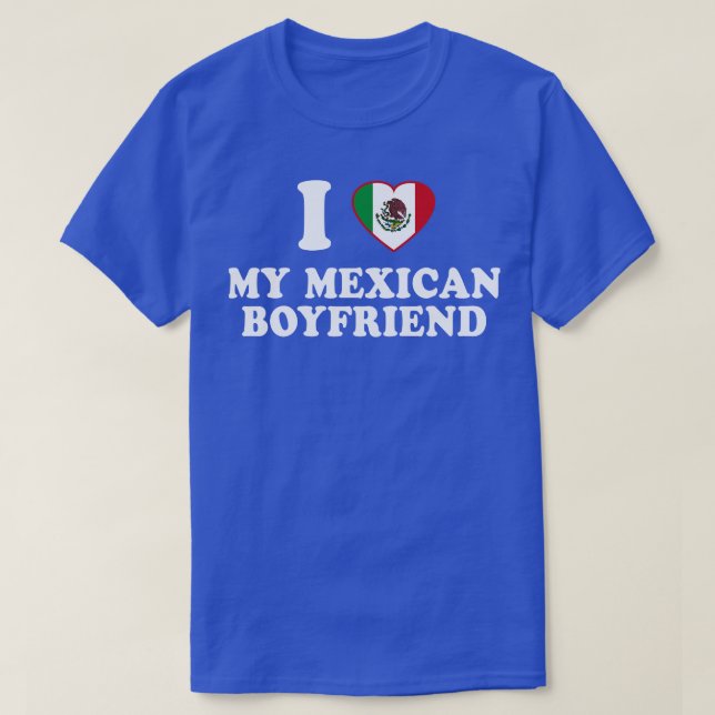 I Love my Mexican Boyfriend Mexico Flag Latinx Pri T-Shirt (Design Front)