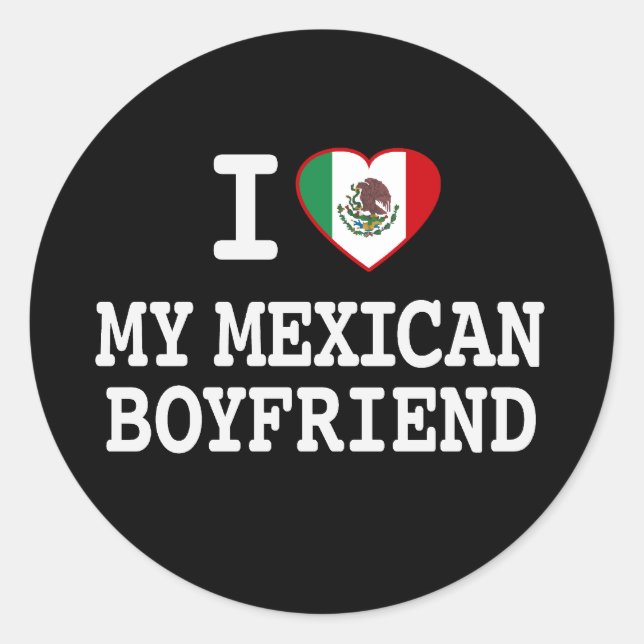 I love my Mexican Boyfriend with Heart Flag Classic Round Sticker (Front)