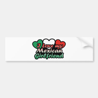 I Love My Mexican Girlfriend Bumper Sticker