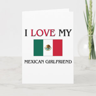 I Love My Mexican Girlfriend Card